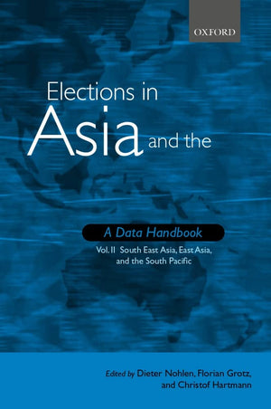 Elections in Asia and the Pacific: A Data Handbook: Volume 2: South East Asia, East Asia, and the Pacific,Used