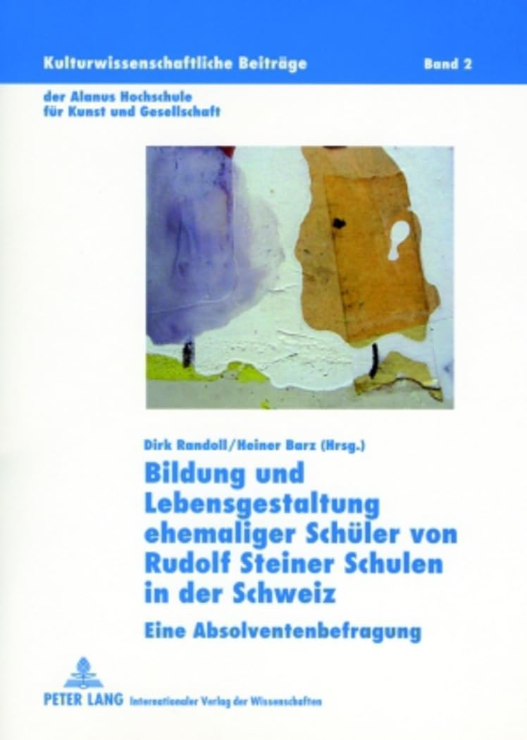 Bildung Und Lebensgestaltung Ehemaliger Schler Von Rudolf Steiner Schulen In Der Schweiz: Eine Absolventenbefragung (Kulturwisse,Used