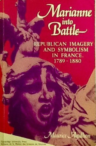 Marianne into Battle: Republican imagery and symbolism in France, 17891880,Used