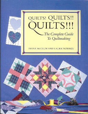 Quilts! Quilts!! Quilts!!!: The Complete Guide To Quiltmaking
