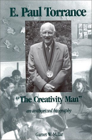 E. Paul Torrance: The Creativity Man an authorized biography,Used