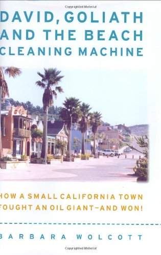 David, Goliath and the Beach Cleaning Machine: How a Small California Town Fought an Oil Giant and Won (Capital Currents),Used