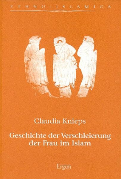 Geschichte Der Verschleierung Der Frau Im Islam (EthnoIslamica) (German Edition),Used