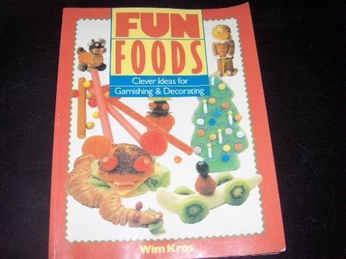 Fun Foods: Clever Ideas For Garnishing & Decorating,New