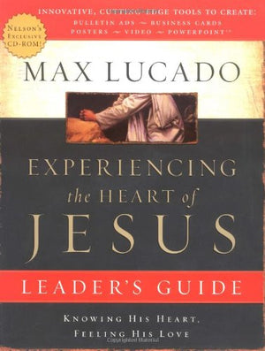 Experiencing the Heart of Jesus: Leader's Guide,New