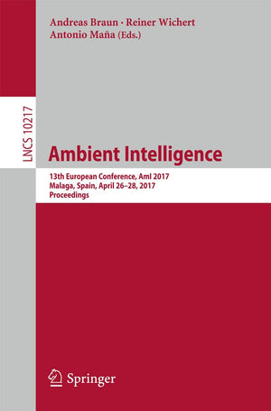 Ambient Intelligence: 13th European Conference, AmI 2017, Malaga, Spain, April 2628, 2017, Proceedings (Information Systems and,Used