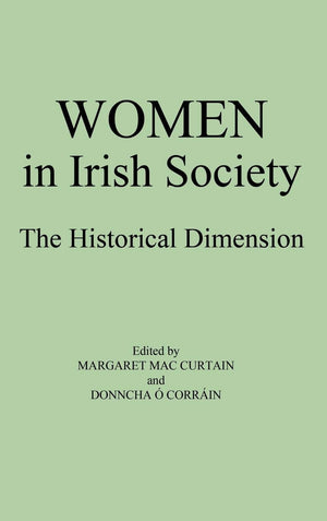 Women in Irish Society: The Historical Dimension (Contributions in Women's Studies),Used