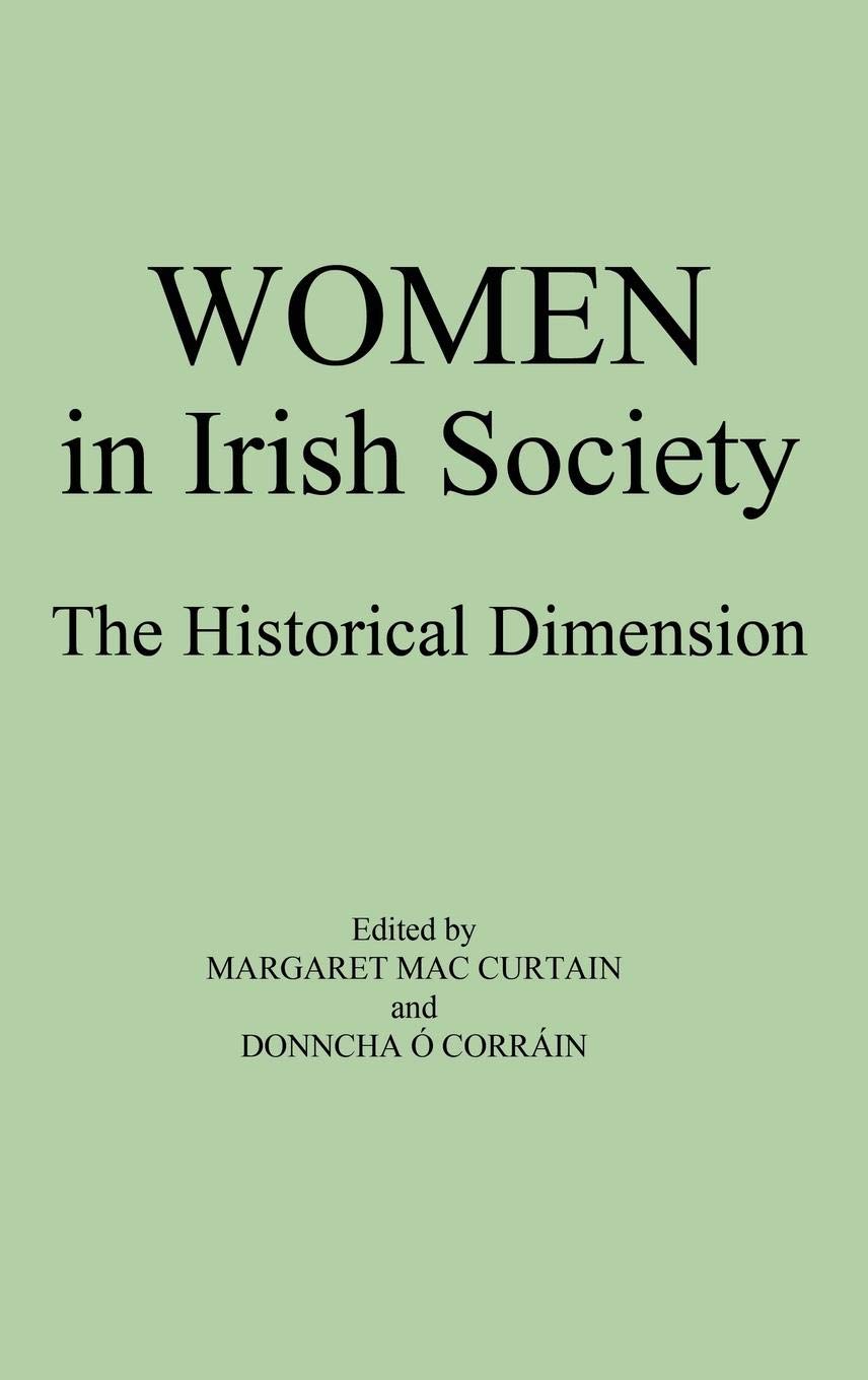 Women in Irish Society: The Historical Dimension (Contributions in Women's Studies),Used