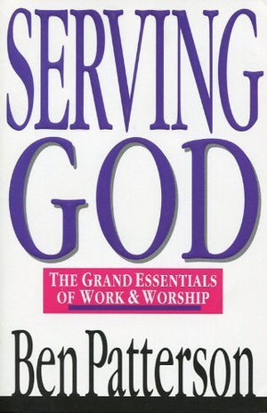 Serving God: The Grand Essentials of Work and Worship,Used