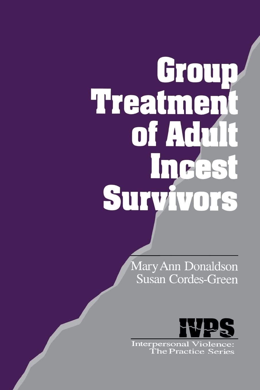 Group Treatment Of Adult Incest Survivors (Interpersonal Violence: The Practice Series)