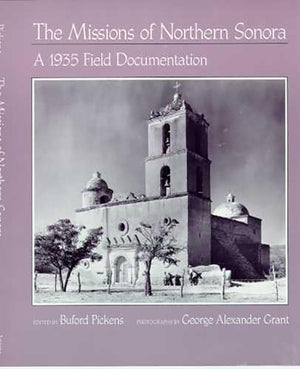 The Missions Of Northern Sonora: A 1935 Field Documentation (Southwest Center Series),Used