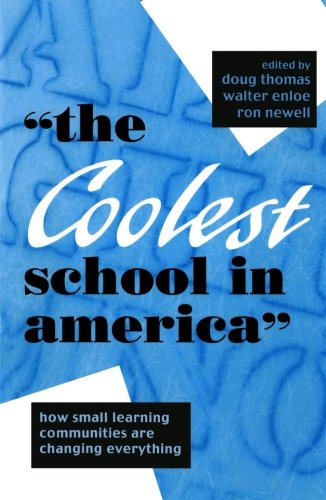 The Coolest School in America: How Small Learning Communities Are Changing Everything,New