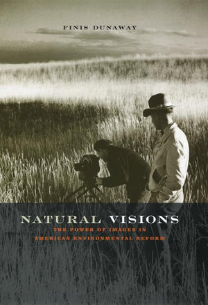 Natural Visions: The Power of Images in American Environmental Reform,Used