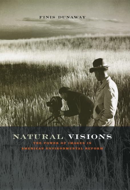 Natural Visions: The Power of Images in American Environmental Reform,Used