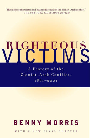 Righteous Victims: A History Of The Zionistarab Conflict, 18812001