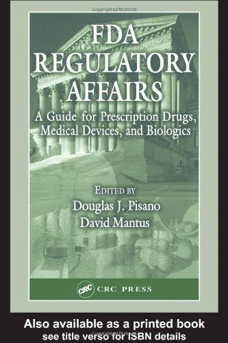 FDA Regulatory Affairs: A Guide for Prescription Drugs, Medical Devices, and Biologics,Used