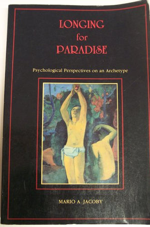 The Longing for Paradise: Psychological Perspectives on Archetype,Used