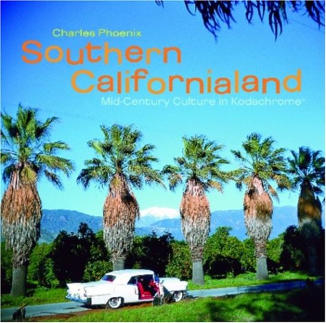 Southern Californialand: MidCentury Culture in Kodachrome,Used