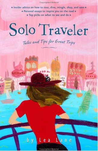 Solo Traveler: Tales and Tips for Great Trips, 1st Edition (Travel Guide),Used