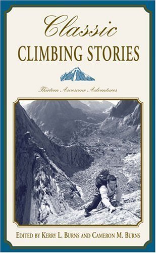 Classic Climbing Stories: Thirteen Awesome Adventures,Used