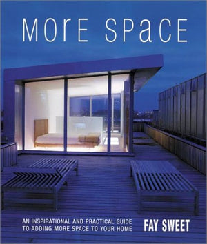 More Space: An Inspirational and Practical Guide to Adding More Space to Your Home,Used