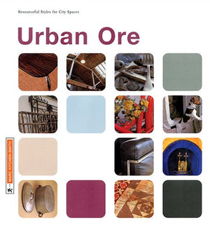 Urban Ore: Resourceful Styles for City Spaces,Used