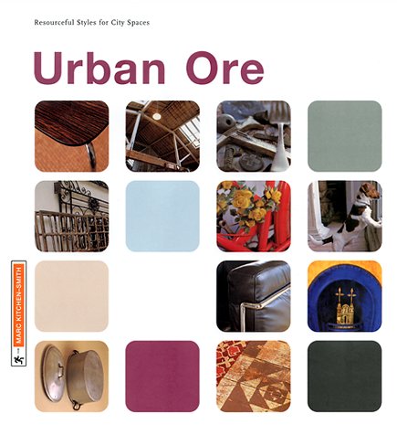 Urban Ore: Resourceful Styles for City Spaces,Used