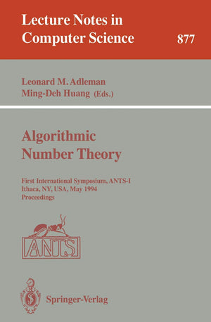 Algorithmic Number Theory: First International Symposium, ANTSI, Ithaca, NY, USA, May 6  9, 1994. Proceedings (Lecture Notes i,Used