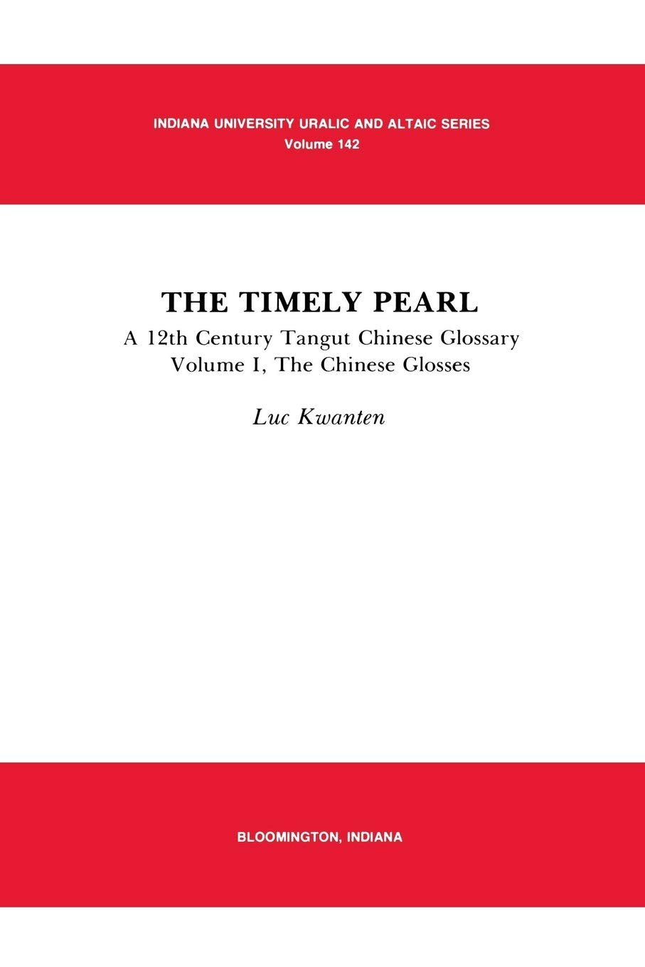 The Timely Pearl: A 12th Century TangutChinese Glossary, Volume 1: The Chinese Glosses (Indiana University Uralic and Altaic Se,Used