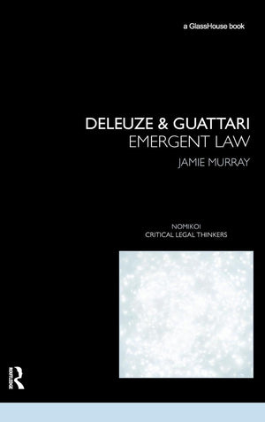 Deleuze & Guattari: Emergent Law (Nomikoi: Critical Legal Thinkers),Used