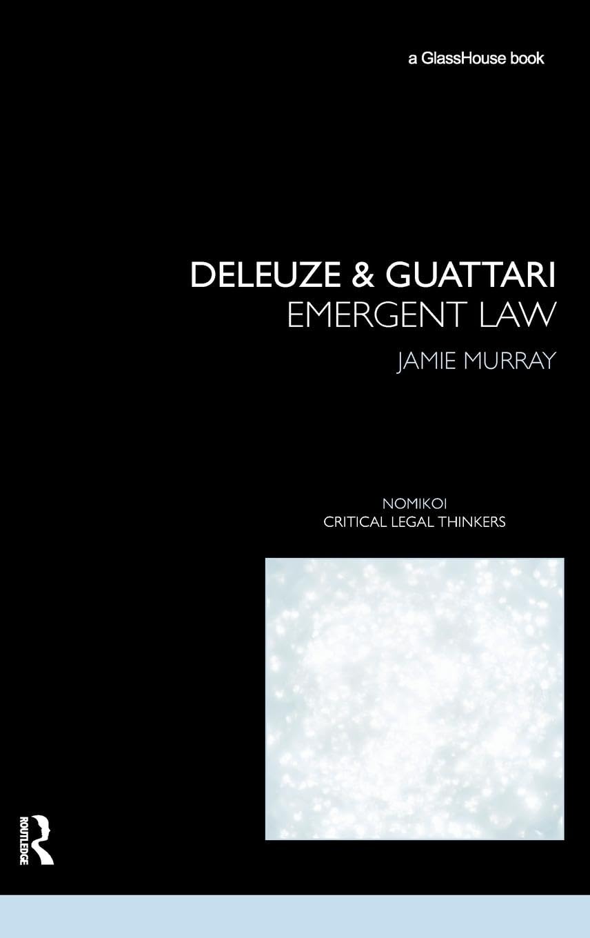 Deleuze & Guattari: Emergent Law (Nomikoi: Critical Legal Thinkers),Used