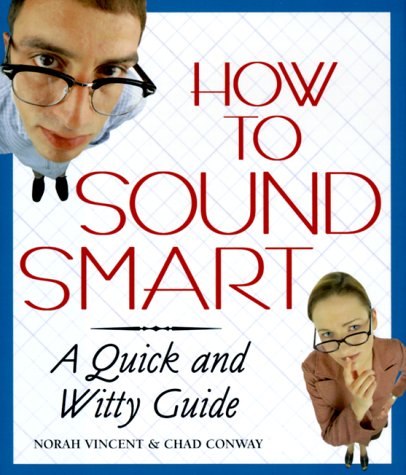 How to Sound Smart: A Quick and Witty Guide,New
