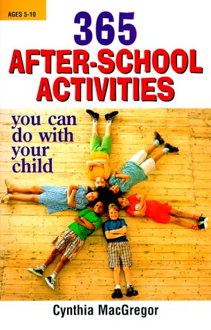 365 AfterSchool Activities You Can Do With Your Child,New