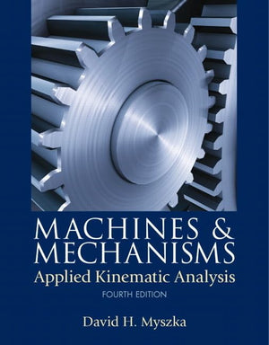 Machines & Mechanisms: Applied Kinematic Analysis,Used