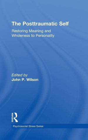The Posttraumatic Self: Restoring Meaning and Wholeness to Personality (Psychosocial Stress Series),Used