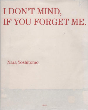 Nara Yoshitomo: I Dont Mind If You Forget Me,Used