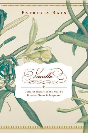 Vanilla: The Cultural History of the World's Favorite Flavor and Fragrance,Used