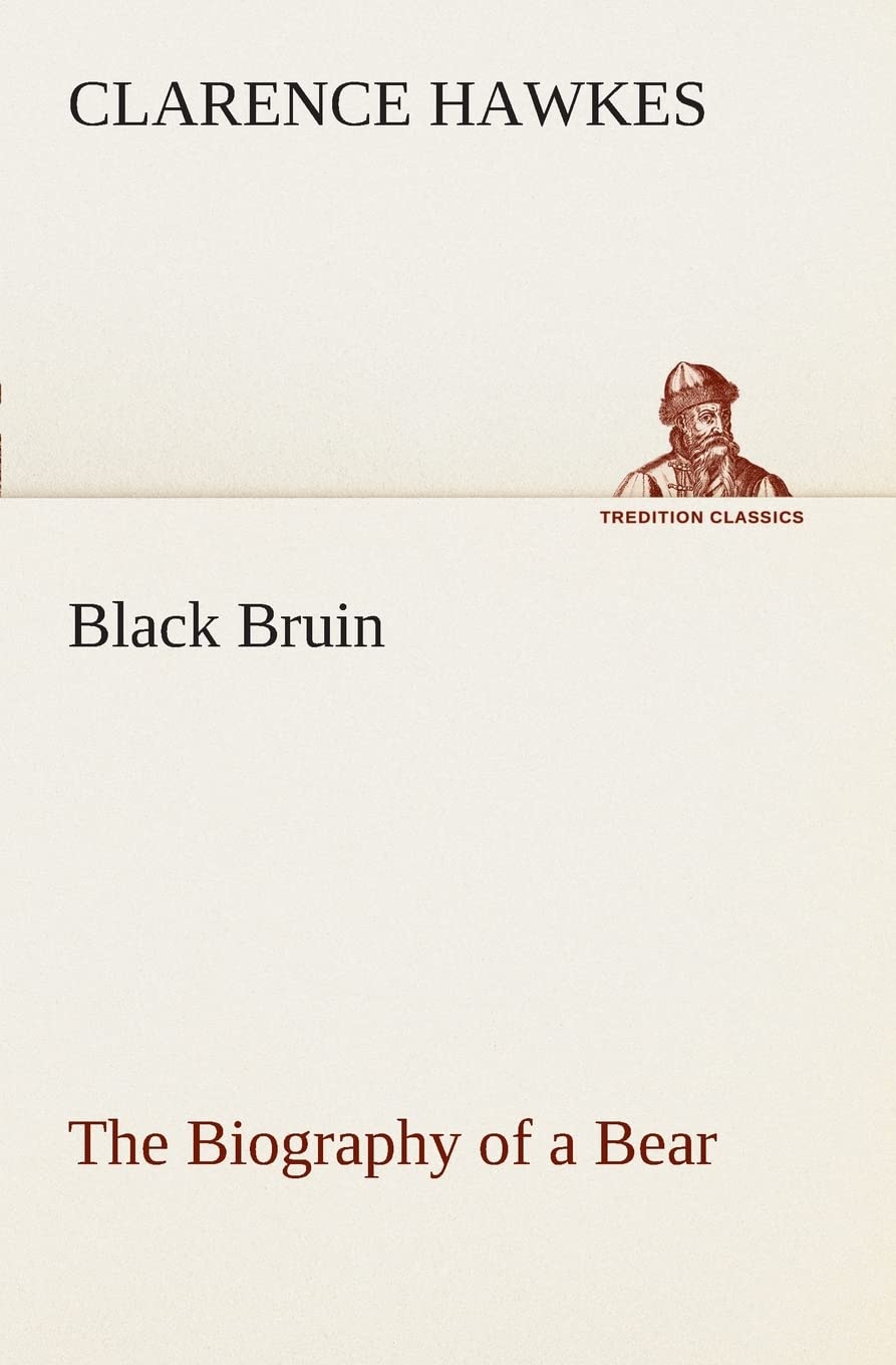 Black Bruin The Biography of a Bear,Used
