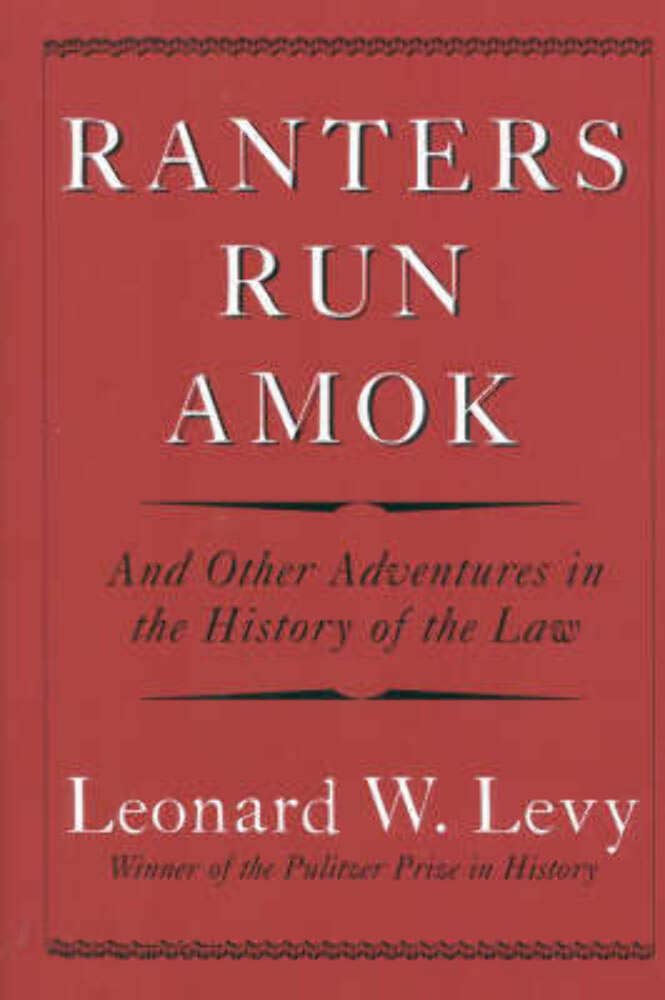 Ranters Run Amok: And Other Adventures in the History of the Law,New
