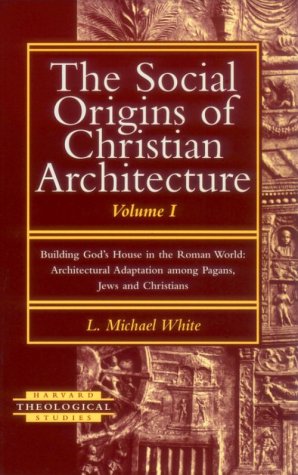 The Social Origins Of Christian Architecture: Building God'S House In The Roman World : Architectural Adaptation Among Pagans, J,Used