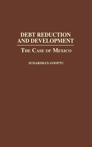 Debt Reduction And Development: The Case Of Mexico,Used