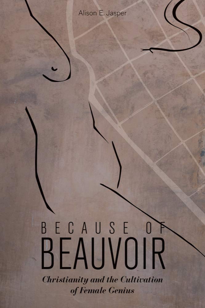 Because Of Beauvoir: Christianity And The Cultivation Of Female Genius,Used