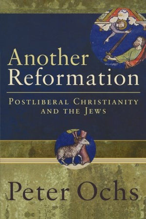 Another Reformation: Postliberal Christianity and the Jews,Used