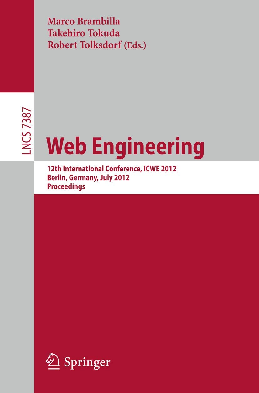 Web Engineering: 12th International Conference, ICWE 2012, Berlin, Germany, July 2327, 2012, Proceedings (Lecture Notes in Comp,Used