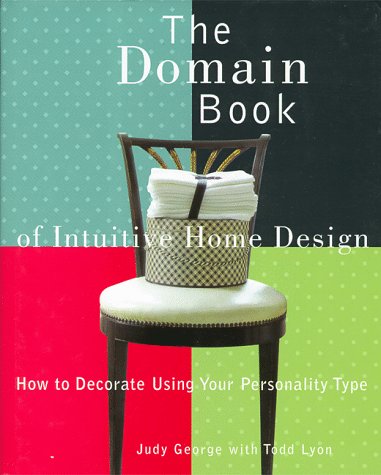 The Domain Book Of Intuitive Home Design: How To Decorate Using Your Personality Type,New