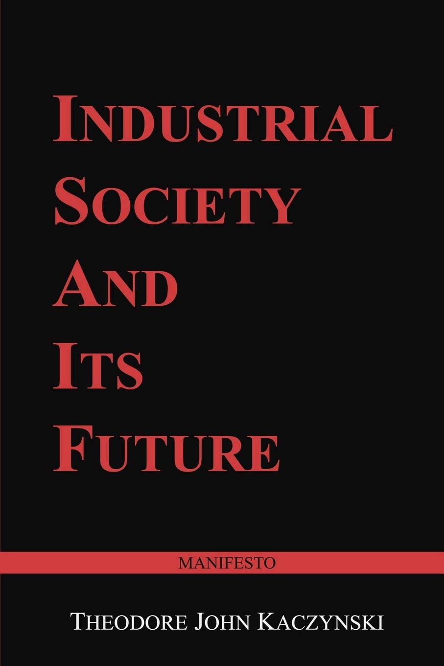 Industrial Society And Its Future: Unabomber Manifesto,New