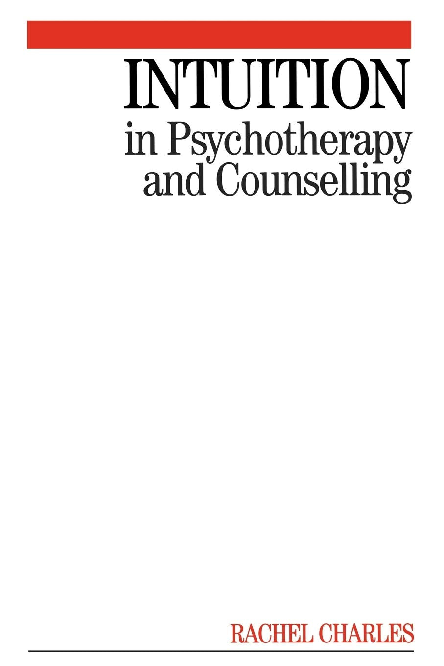 Intuition in Psychotherapy and Counselling,New