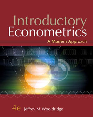 Introductory Econometrics: A Modern Approach, 4Th Edition