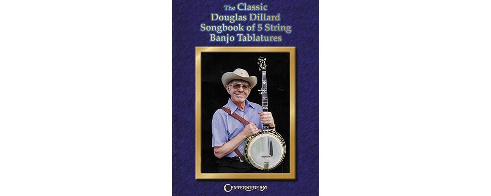 The Classic Douglas Dillard Songbook of 5String Banjo Tablatures,New