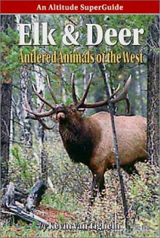 Elk and Deer: Antlered Animals of the West (An Altitude SuperGuide),Used